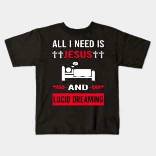 I Need Jesus And Lucid Dream Dreaming Kids T-Shirt